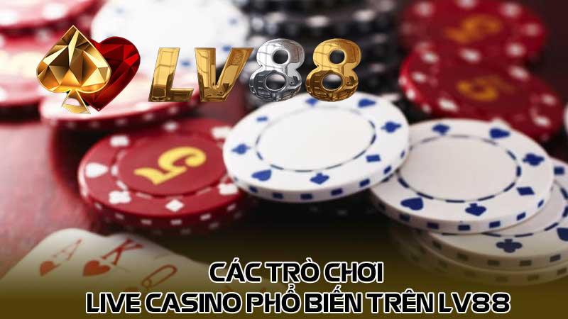 Các trò chơi Live casino phổ biến trên LV88