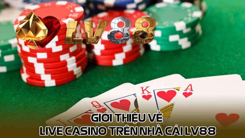 Giới thiệu về Live casino trên nhà cái LV88